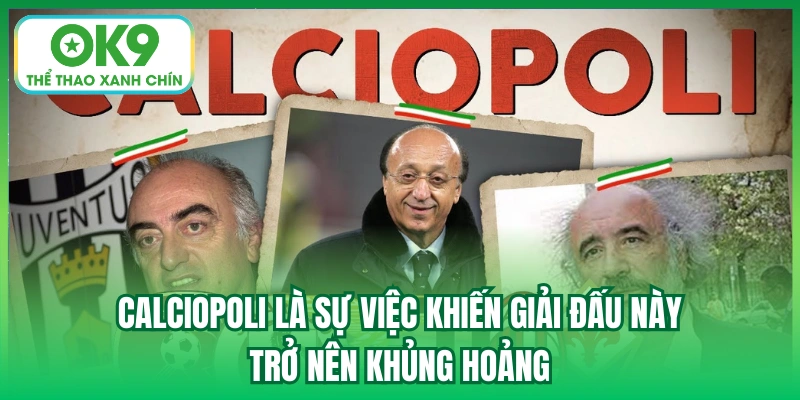 Calciopoli là sự việc khiến giải đấu này trở nên khủng hoảng