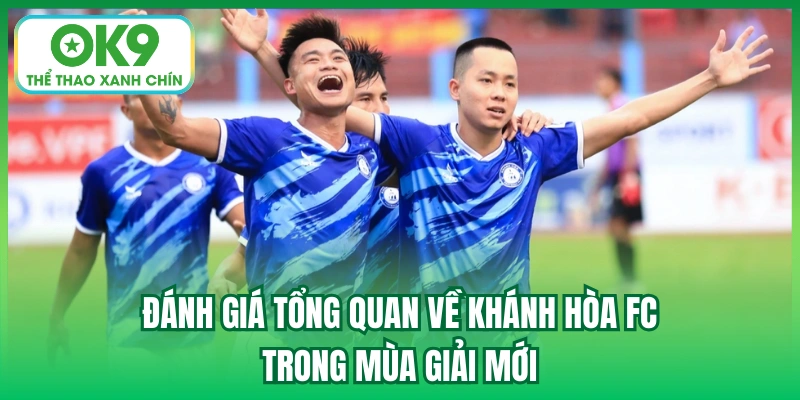 Đánh giá tổng quan về Khánh Hòa FC trong mùa giải mới