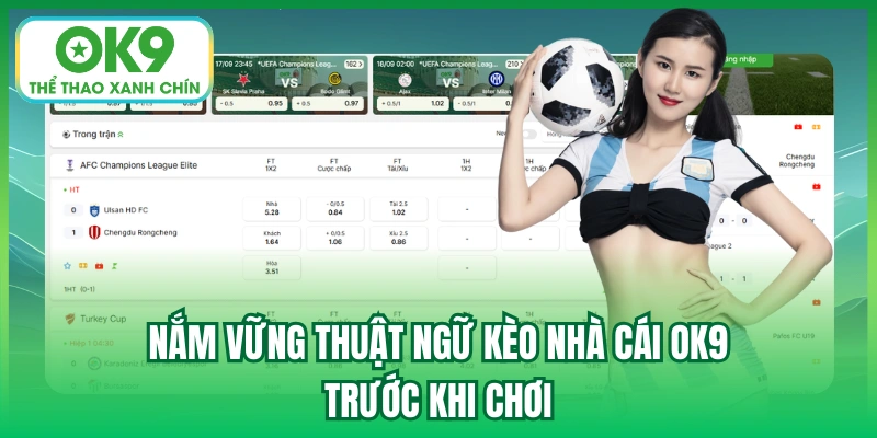 Nắm vững thuật ngữ kèo nhà cái OK9 trước khi chơi