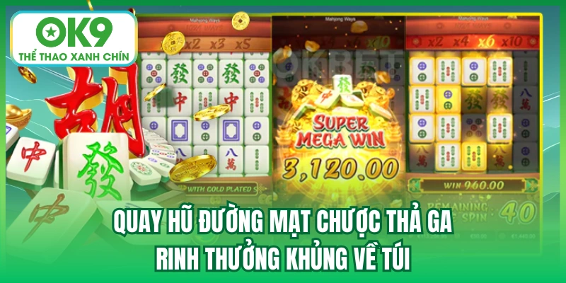 Quay hũ Đường Mạt Chược thả ga, rinh thưởng khủng về túi