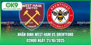 Nhận Định West Ham vs Brentford, 02h00 Ngày 21/10/2025